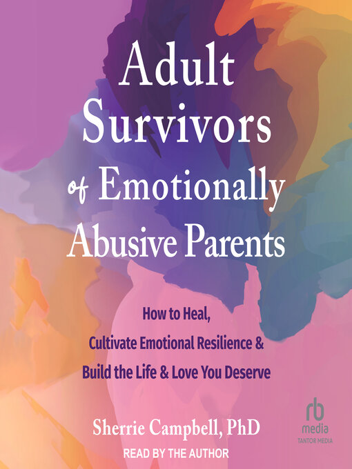 Title details for Adult Survivors of Emotionally Abusive Parents by Sherrie Campbell, PhD - Available